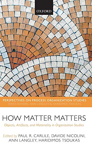 9780199671533: How Matter Matters: Objects, Artifacts, and Materiality in Organization Studies (Perspectives on Process Organization Studies)