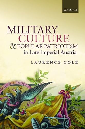 Stock image for Military Culture and Popular Patriotism in Late Imperial Austria for sale by Solr Books