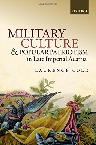 Stock image for Military Culture and Popular Patriotism in Late Imperial Austria for sale by Solr Books