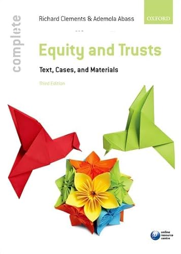 Equity & Trusts: Text, Cases, and Materials (COMPLETE) (9780199672233) by Clements, Richard; Abass, Ademola