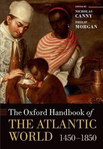 Stock image for The Oxford Handbook of the Atlantic World: 1450-1850 (Oxford Handbooks) for sale by Books-R-Keen