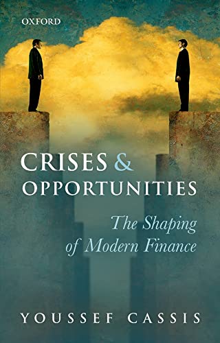 Beispielbild fr Crises and Opportunities: The Shaping of Modern Finance zum Verkauf von Powell's Bookstores Chicago, ABAA