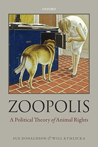 Zoopolis: A Political Theory of Animal Rights - Donaldson, Sue, Kymlicka, Will