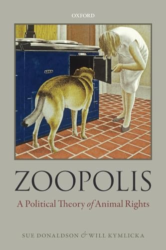 Stock image for Zoopolis: A Political Theory of Animal Rights for sale by Dream Books Co.