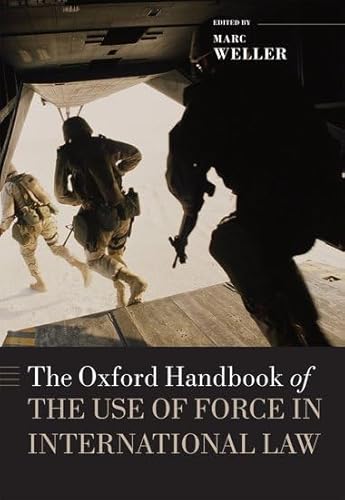 Imagen de archivo de The Oxford Handbook of the Use of Force in International Law (Oxford Handbooks) a la venta por Housing Works Online Bookstore