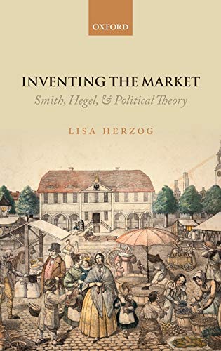 Stock image for Inventing the Market: Smith, Hegel, and Political Theory for sale by AwesomeBooks