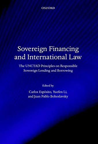Stock image for Sovereign Financing and International Law: The UNCTAD Principles on Responsible Sovereign Lending and Borrowing for sale by Ystwyth Books