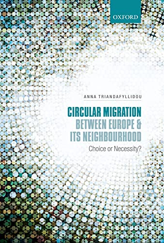 Stock image for Circular Migration between Europe and its Neighbourhood: Choice or Necessity? for sale by Powell's Bookstores Chicago, ABAA