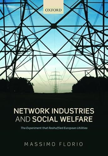 Stock image for Network Industries and Social Welfare: The Experiment that Reshuffled European Utilities for sale by Powell's Bookstores Chicago, ABAA