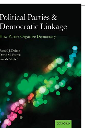 Beispielbild fr Political Parties and Democratic Linkage: How Parties Organize Democracy zum Verkauf von BooksRun