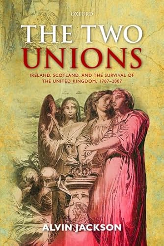 Stock image for The Two Unions: Ireland, Scotland, and the Survival of the United Kingdom, 1707-2007 for sale by ThriftBooks-Atlanta