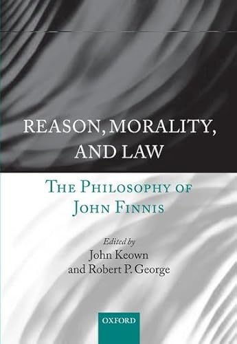 9780199675500: Reason, Morality, and Law: The Philosophy of John Finnis