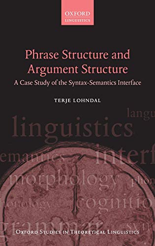 Stock image for Phrase Structure and Argument Structure: A Case Study of the Syntax-Semantics Interface (Oxford Studies in Theoretical Linguistics) for sale by Prior Books Ltd