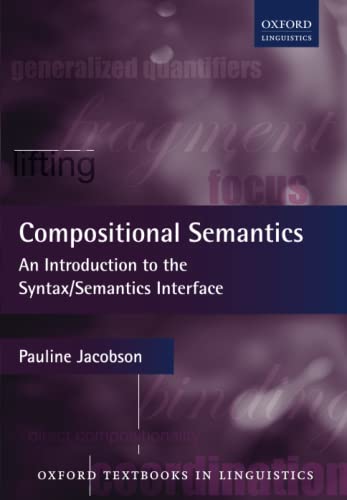 Beispielbild fr Compositional Semantics: An Introduction to the Syntax/Semantics Interface (Oxford Textbooks in Linguistics) zum Verkauf von Byrd Books