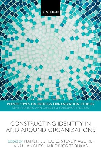 CONSTRUCT IDENTITY AROUND ORGANIZ PROS P (Perspectives on Process Organization Studies) (9780199677412) by Schultz, Majken; Maguire, Steve; Langley, Ann; Tsoukas, Haridimos
