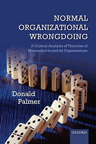 Beispielbild fr Normal Organizational Wrongdoing: A Critical Analysis Of Theories Of Misconduct In And By Organizations zum Verkauf von SecondSale