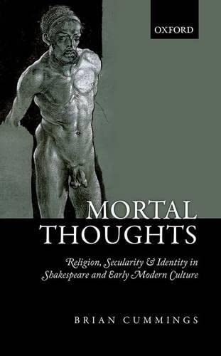 Beispielbild fr Mortal Thoughts: Religion, Secularity, & Identity in Shakespeare and Early Modern Culture zum Verkauf von Sheafe Street Books