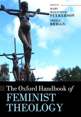 The Oxford Handbook of Feminist Theology (Oxford Handbooks)