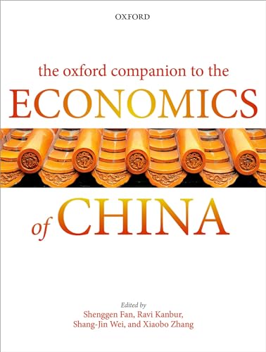 Stock image for The Oxford Companion to the Economics of China [Hardcover] Fan, Shenggen; Kanbur, Ravi; Wei, Shang-Jin and Zhang, Xiaobo for sale by Brook Bookstore On Demand