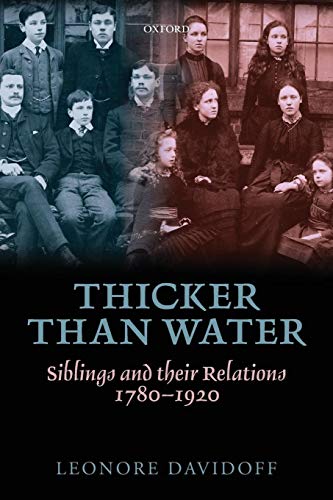 9780199678365: Thicker than Water: Siblings And Their Relations, 1780-1920