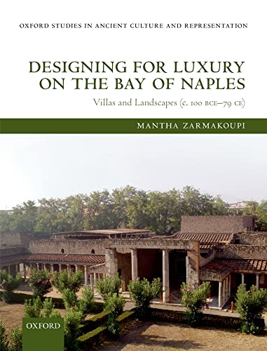 9780199678389: Designing for Luxury on the Bay of Naples: Villas and Landscapes (c. 100 BCE-79 CE) (Oxford Studies in Ancient Culture & Representation)