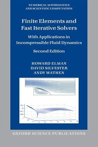 9780199678792: Finite Elements and Fast Iterative Solvers: with Applications in Incompressible Fluid Dynamics (Numerical Mathematics and Scientific Computation)