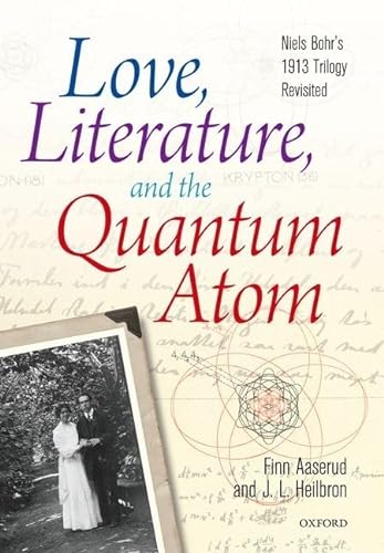 Stock image for Love, Literature and the Quantum Atom: Niels Bohr's 1913 Trilogy Revisited for sale by GoldBooks