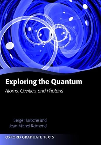 9780199680313: Exploring the Quantum: Atoms, Cavities, And Photons (Oxford Graduate Texts)