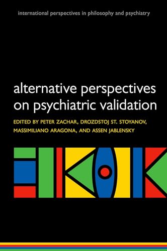 9780199680733: Alternative Perspectives on Psychiatric Validation (International Perspectives in Philosophy and Psychiatry): DSM, ICD, RDoC, and Beyond (International Perspectives in Philosophy & Psychiatry)
