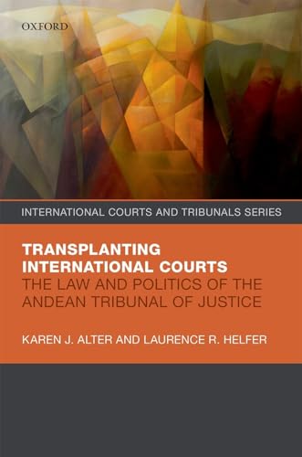 9780199680788: Transplanting International Courts: The Law and Politics of the Andean Tribunal of Justice