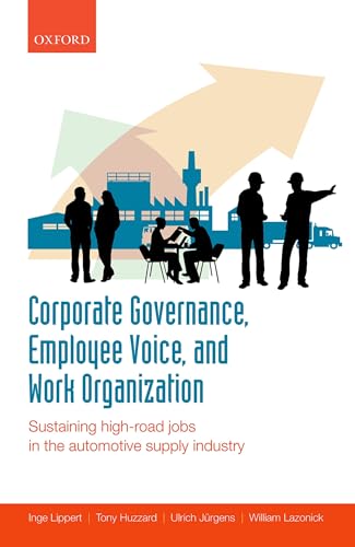 Stock image for Corporate Governance, Employee Voice, and Work Organization: Sustaining High-Road Jobs in the Automotive Supply Industry for sale by More Than Words