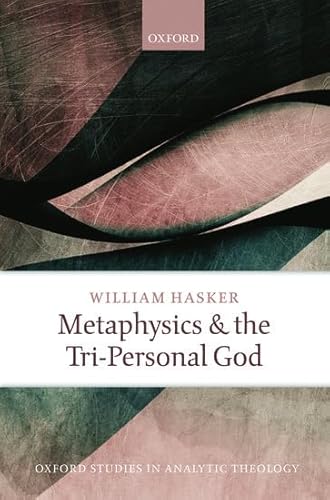 Beispielbild fr Metaphysics and the Tri-Personal God (Oxford Studies In Analytic Theology) zum Verkauf von Cambridge Rare Books