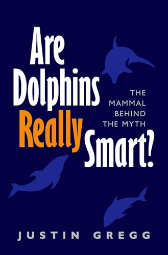 Imagen de archivo de Are Dolphins Really Smart?: The Mammal Behind the Myth a la venta por ThriftBooks-Dallas