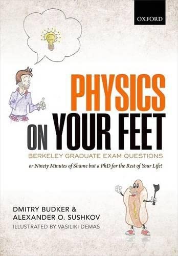 9780199681662: Physics on Your Feet: Berkeley Graduate Exam Questions: or Ninety Minutes of Shame but a PhD for the Rest of Your Life!