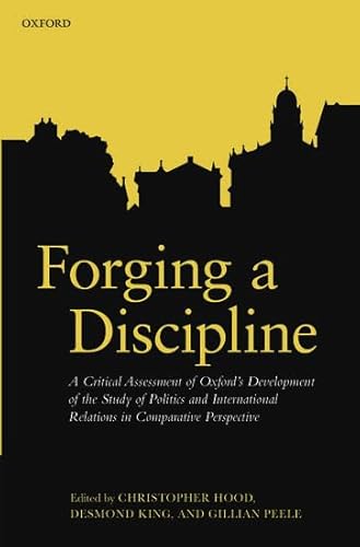 Imagen de archivo de Forging a Discipline A Critical Assessment of Oxford's Development of the Study of Politics and International Relations in Comparative Perspective a la venta por Michener & Rutledge Booksellers, Inc.