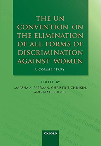 The UN Convention on the Elimination of All Forms of Discrimination Against Women: A Commentary (Oxford Commentaries on International Law) (9780199682249) by Freeman, Marsha A.; Chinkin, Christine; Rudolf, Beate