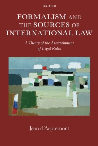 9780199682263: Formalism and the Sources of International Law: A Theory of the Ascertainment of Legal Rules