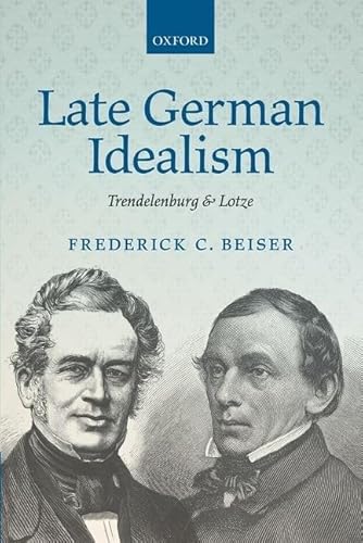 9780199682959: Late German Idealism: Trendelenburg and Lotze