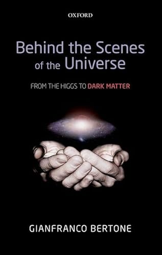 Beispielbild fr Behind the Scenes of the Universe : From the Higgs to Dark Matter zum Verkauf von Better World Books