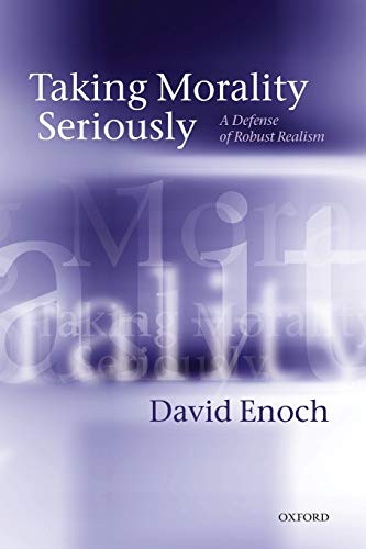 9780199683178: Taking Morality Seriously: A Defense Of Robust Realism