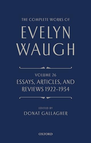 Imagen de archivo de The Complete Works of Evelyn Waugh: Essays, Articles, and Reviews 1922-1934: Vol 26 a la venta por Revaluation Books