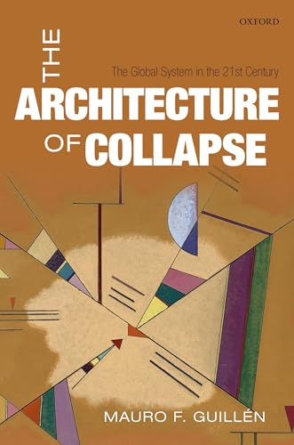 Stock image for The Architecture of Collapse : The Global System in the 21st Century for sale by Better World Books