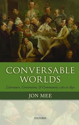 Stock image for Conversable Worlds: Literature, Contention, and Community 1762 to 1830 for sale by Phatpocket Limited