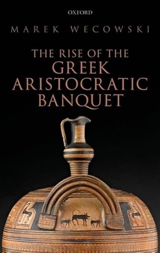 The Rise of the Greek Aristocratic Banquet