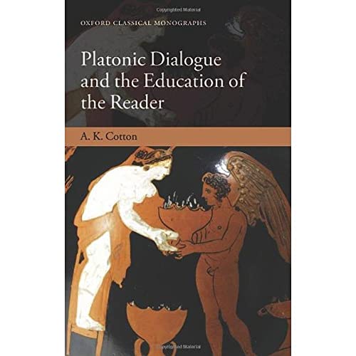 Beispielbild fr Platonic Dialogue and the Education of the Reader (Oxford Classical Monographs) zum Verkauf von Powell's Bookstores Chicago, ABAA