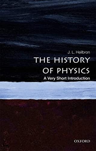 Beispielbild fr The History of Physics: a Very Short Introduction zum Verkauf von Better World Books