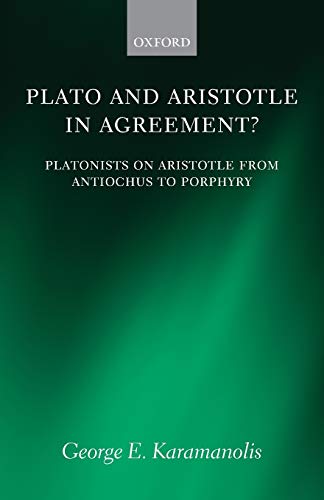 Imagen de archivo de Plato and Aristotle in Agreement?: Platonists On Aristotle From Antiochus To Porphyry (Oxford Philosophical Monographs) a la venta por Chiron Media