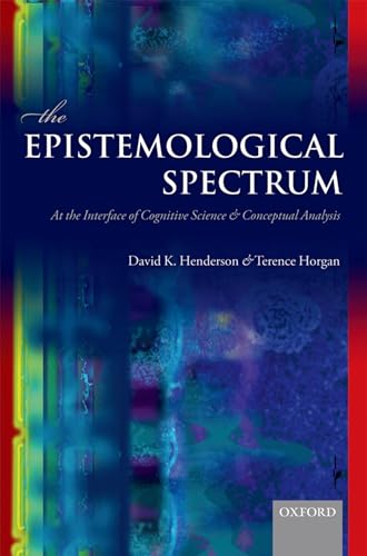 9780199684755: EPISTEMOLOGICAL SPECTRUM P: At The Interface Of Cognitive Science And Conceptual Analysis
