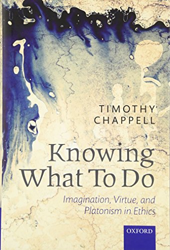 Beispielbild fr Knowing What To Do: Imagination, Virtue, and Platonism in Ethics zum Verkauf von Powell's Bookstores Chicago, ABAA