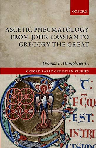 Imagen de archivo de Ascetic Pneumatology from John Cassian to Gregory the Great (Oxford Early Christian Studies) a la venta por SecondSale
